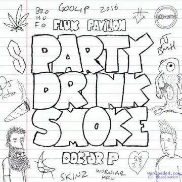 Doctor P - Party Drink Smoke Ft . Flux Pavillion & Jarren Benton